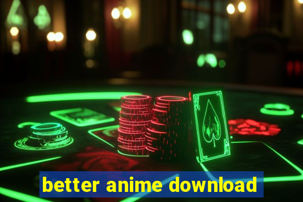 better anime download